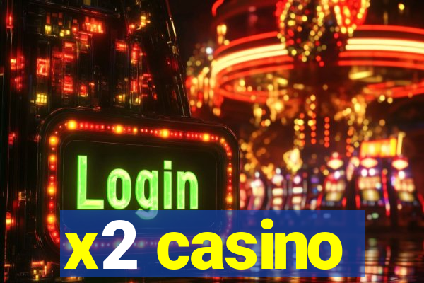 x2 casino